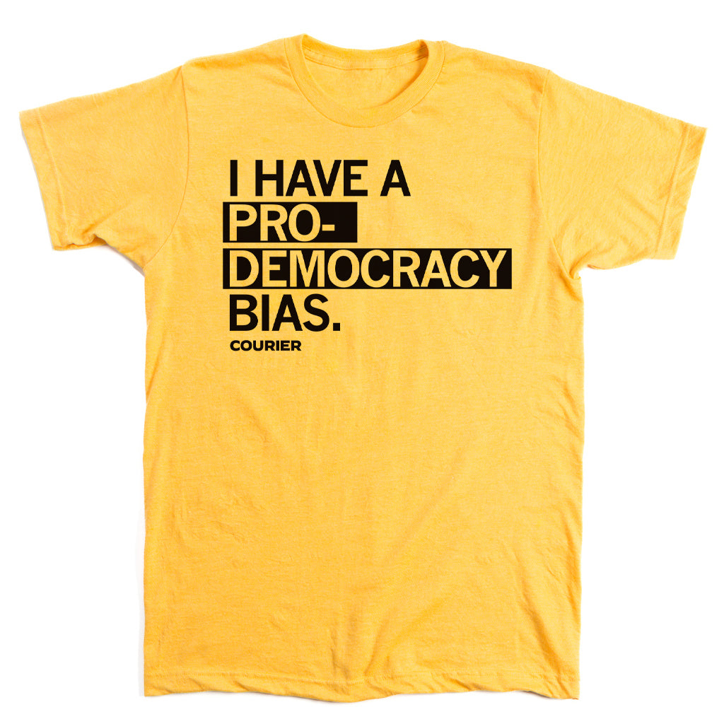 Courier: I Have a Pro-Democracy Bias Shirt