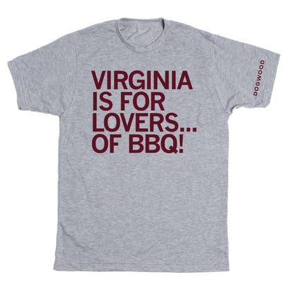 DOGWOOD: VIRGINA IS FOR LOVERS OF BBQ Shirt- 2-Print
