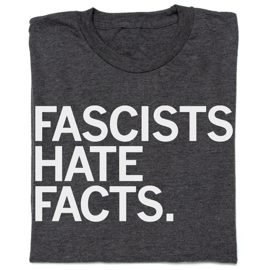 Courier: Fascists Hate Facts Shirt