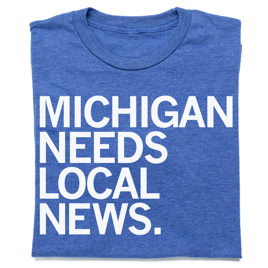 The Gander: Michigan Needs Local News Shirt