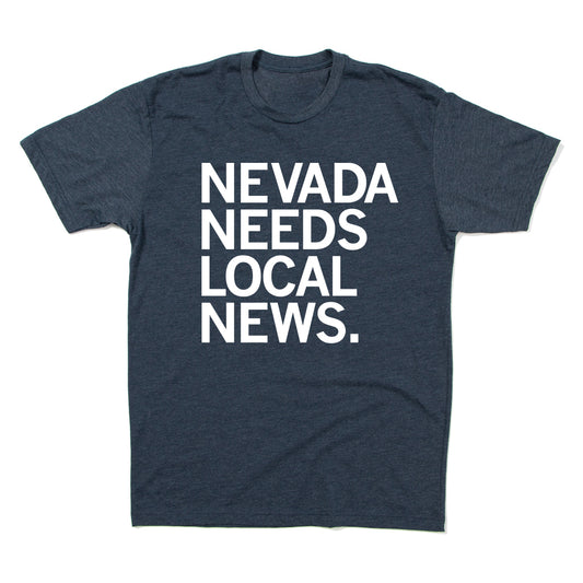 Nevadan Newsroom: Nevada Needs Local News Shirt