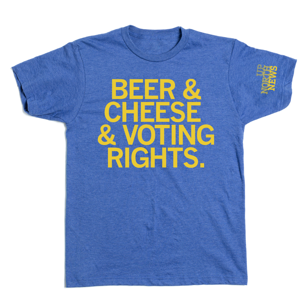 Up North: Beer & Cheese & Voting Rights Shirt