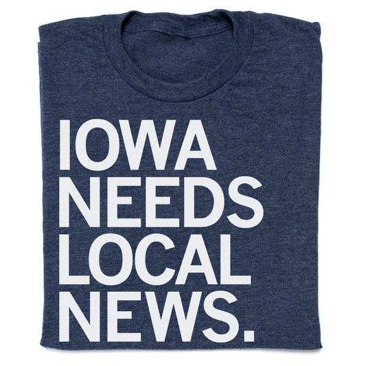 Courier: Iowa Needs Local News Shirt